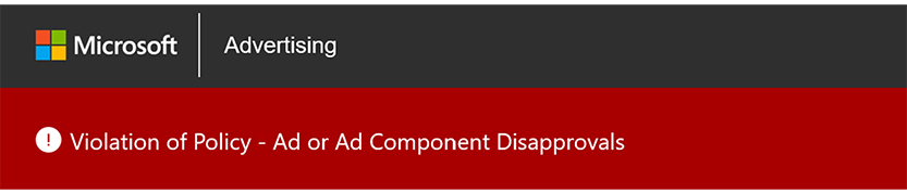 Ad or ad component disapproval notice on Microsoft Advertising.