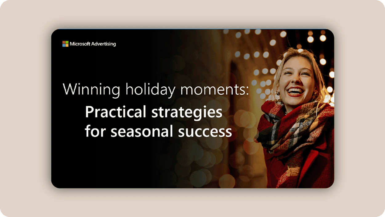Microsoft Advertising webinar graphic: “Winning holiday moments: Practical strategies for seasonal success.”
