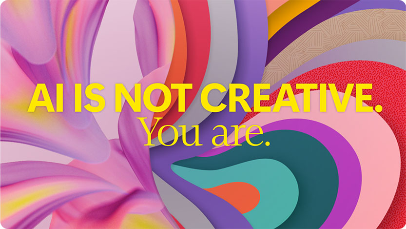 Image with different textures and colors  with a headline: AI is not creative. You are.